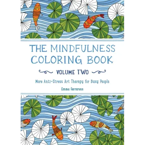 The Mindfulness Coloring Book, Volume Two: Anti-Stress Art Therapy
