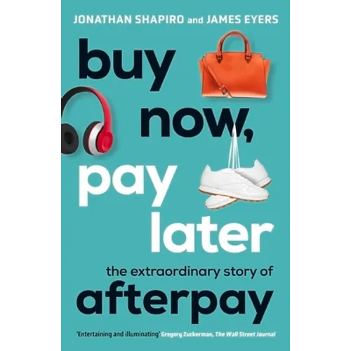 Buy Now, Pay Later: The Extraordinary Story of Afterpay