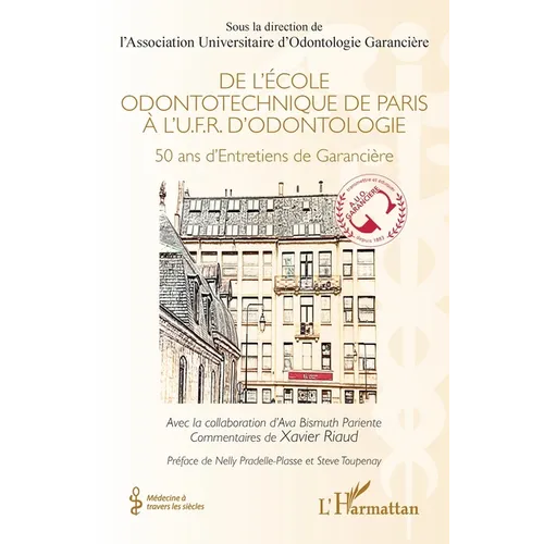 De l'École odontotechnique de Paris à l'U.F.R. d'Odontologie: 50 ans d'Entretiens de Garancière