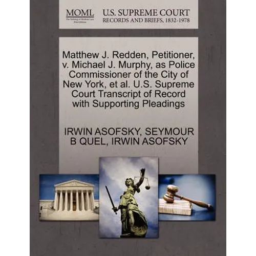 Matthew J. Redden, Petitioner, V. Michael J. Murphy, as Police Commissioner of the City of New York, et al. U.S. Supreme Court Transcript of Record wi