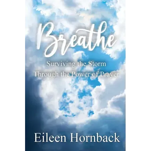 Breathe: Surviving The Storm Through The Power Of Prayer