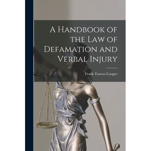 A Handbook of the Law of Defamation and Verbal Injury