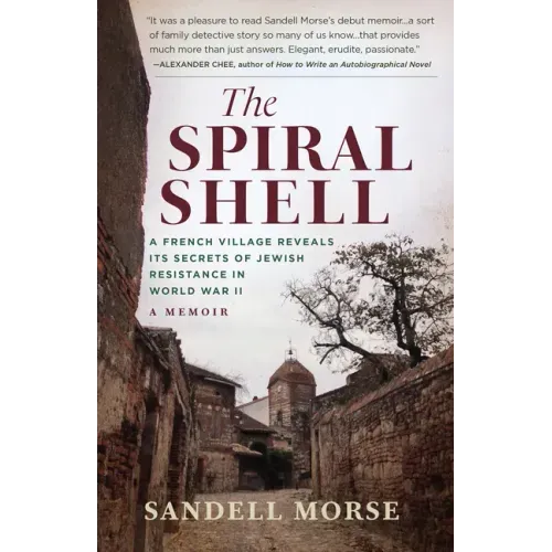 The Spiral Shell: A French Village Reveals Its Secrets of Jewish Resistance in World War II