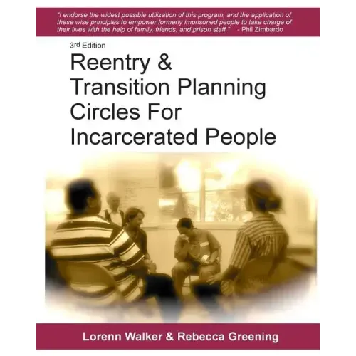 Reentry & Transition Planning Circles for Incarcerated People: Handbook on how to develop the successful reentry & transition planning process for inc