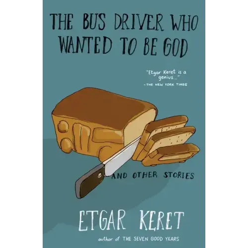The Bus Driver Who Wanted to Be God & Other Stories