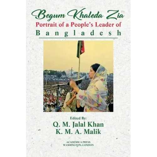 Begum Khaleda Zia: portrait of a people's leader of Bangladesh