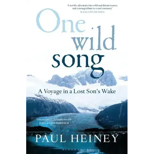 One Wild Song: A Voyage in a Lost Son's Wake