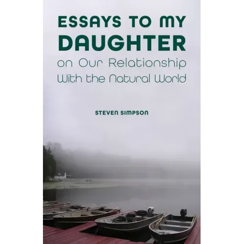 Essays to My Daughter on Our Relationship with the Natural World