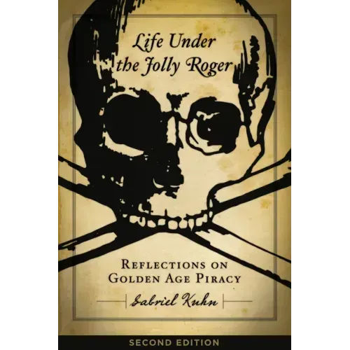 Life Under the Jolly Roger: Reflections on Golden Age Piracy