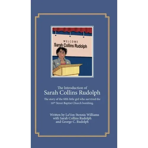 The Introduction of Sarah Collins Rudolph: The story of the fifth little girl who survived the 16th Street Baptist Church bombing