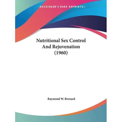 Nutritional Sex Control And Rejuvenation (1960)