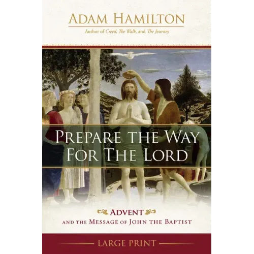Prepare the Way for the Lord: Advent and the Message of John the Baptist