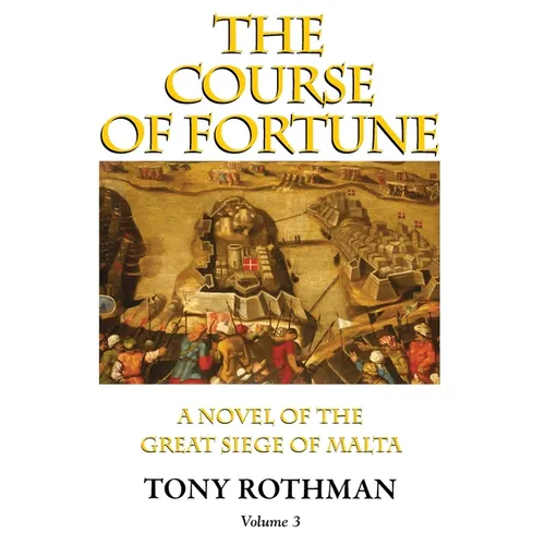 The Course of Fortune-A Novel of the Great Siege of Malta Vol. 3 - Paperback