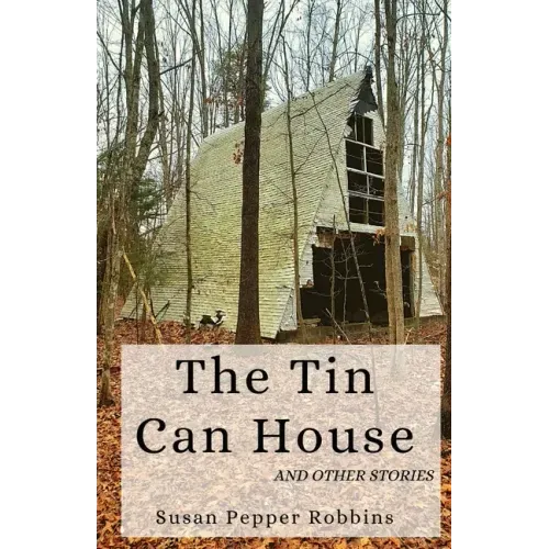 The Tin Can House and Other Stories