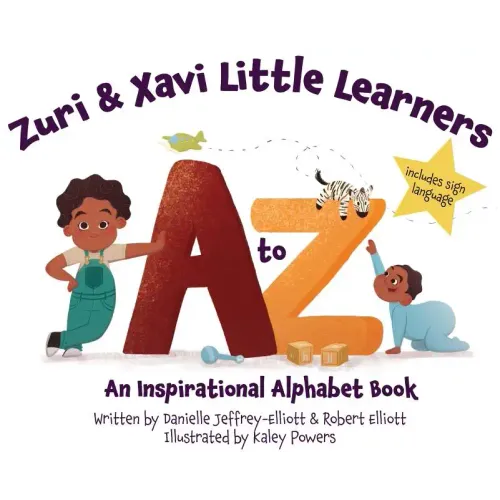 Zuri & Xavi Little Learners: A to Z An Inspirational Alphabet Book