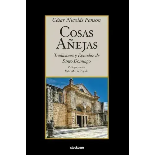 Cosas Añejas: Tradiciones y Episodios de Santo Domingo