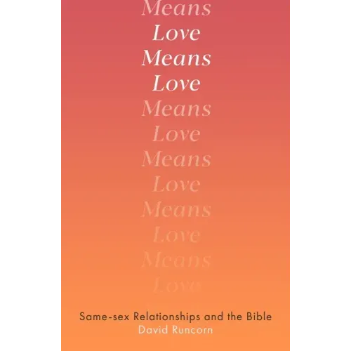 Love Means Love: Same-Sex Relationships and the Bible