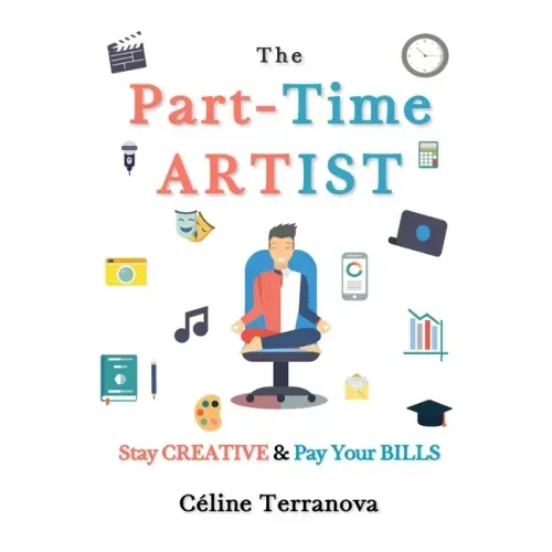 The Part-Time Artist: Stay Creative & Pay Your Bills