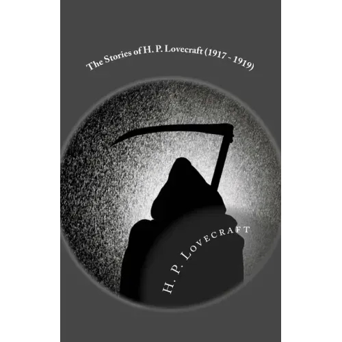 The Stories of H. P. Lovecraft (1917 - 1919): Illustrated