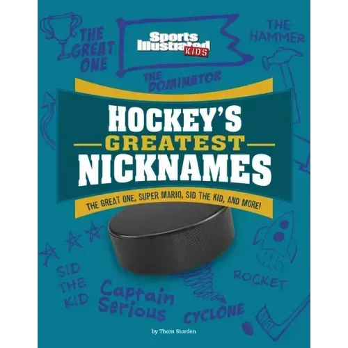 Hockey's Greatest Nicknames: The Great One, Super Mario, Sid the Kid, and More!