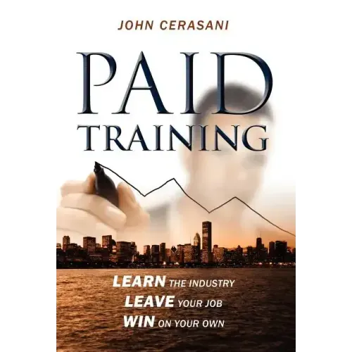 Paid Training: Learn the industry, Leave your job, Win on your own