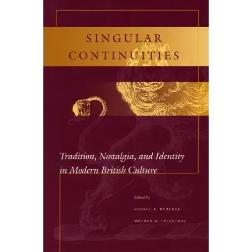 Singular Continuities: Tradition, Nostalgia, and Identity in Modern British Culture