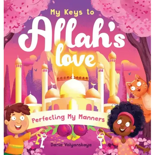 My Keys to Allah's Love: Perfecting My Manners