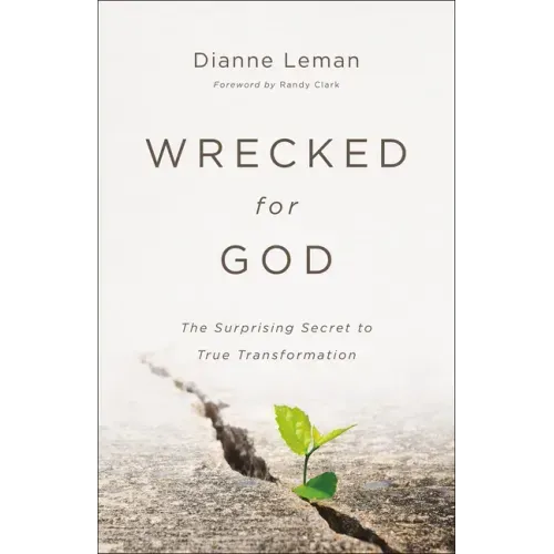 Wrecked for God: The Surprising Secret to True Transformation