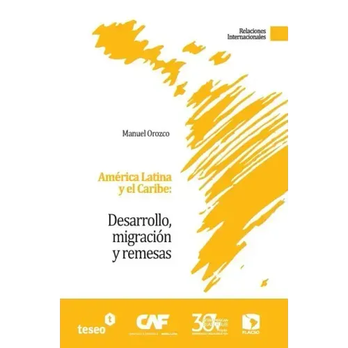 América Latina y el Caribe: Desarrollo, migración y remesas