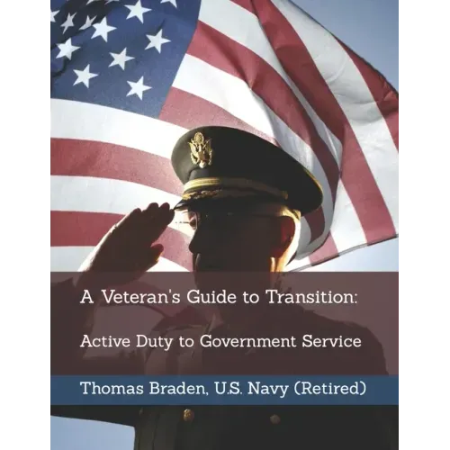 A Veteran's Guide to Transition: Active Duty to Government Service