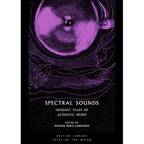 Spectral Sounds: Unquiet Tales of Acoustic Weird