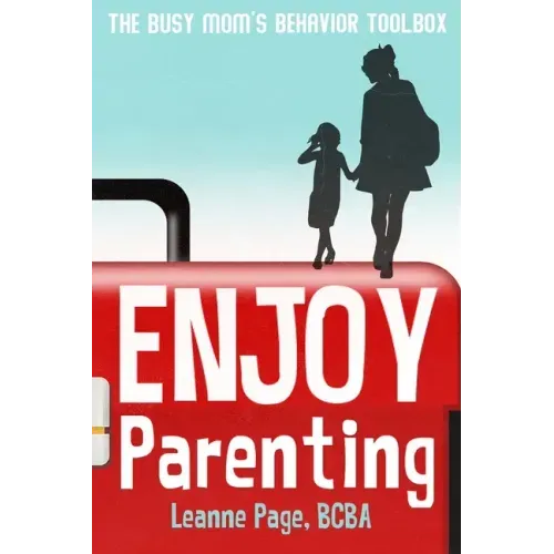 Enjoy Parenting: The busy mom's behavior toolbox