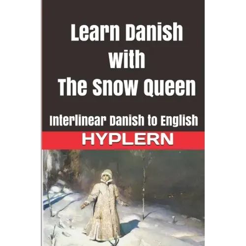 Learn Danish with The Snow Queen: Interlinear Danish to English