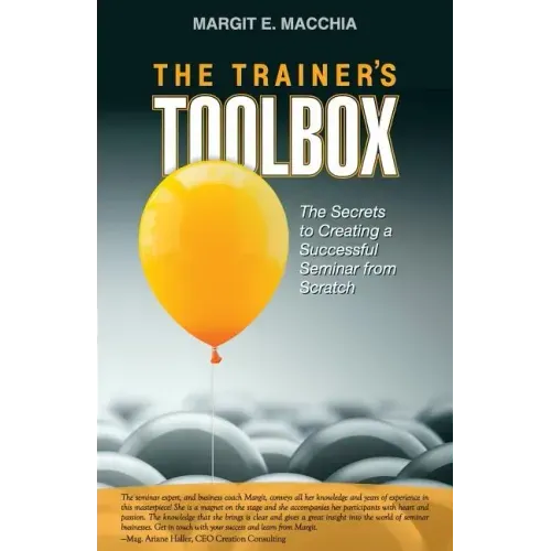 The Trainer's Toolbox: The Secrets to Creating a Successful Seminar from Scratch