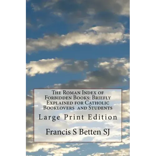 The Roman Index of Forbidden Books: Briefly Explained for Catholic Booklovers and Students: Large Print Edition