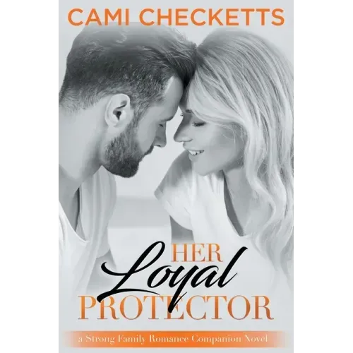 Her Loyal Protector: A Strong Family Romance Companion Novel