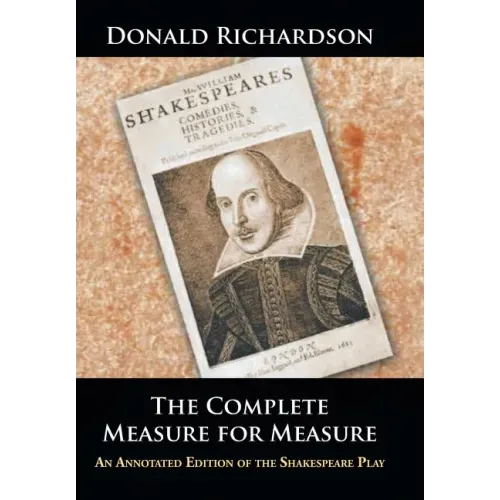 The Complete Measure for Measure: An Annotated Edition of the Shakespeare Play