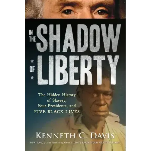 In the Shadow of Liberty: The Hidden History of Slavery, Four Presidents, and Five Black Lives