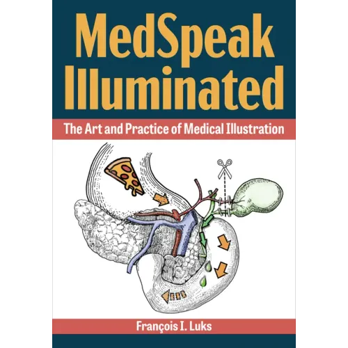 Medspeak Illuminated: The Art and Practice of Medical Illustration
