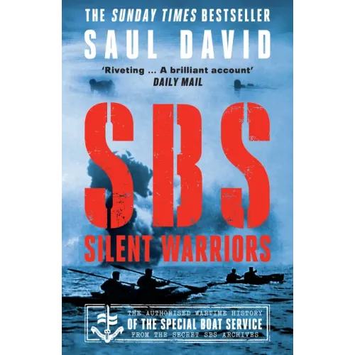 SBS - Silent Warriors: The Authorised Wartime History