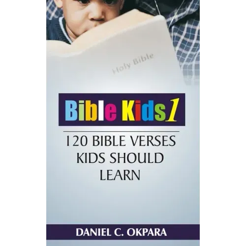 Bible Kids (01): 120 Bible Verses Kids Should Learn
