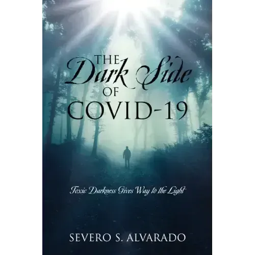 The Dark Side of COVID-19: Toxic Darkness Gives Way to the Light