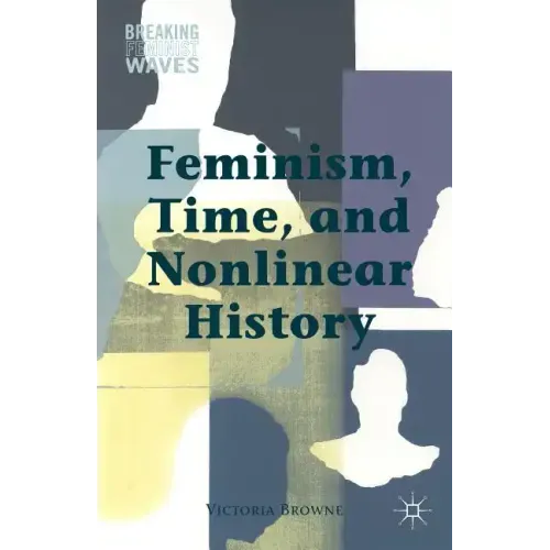 Feminism, Time, and Nonlinear History