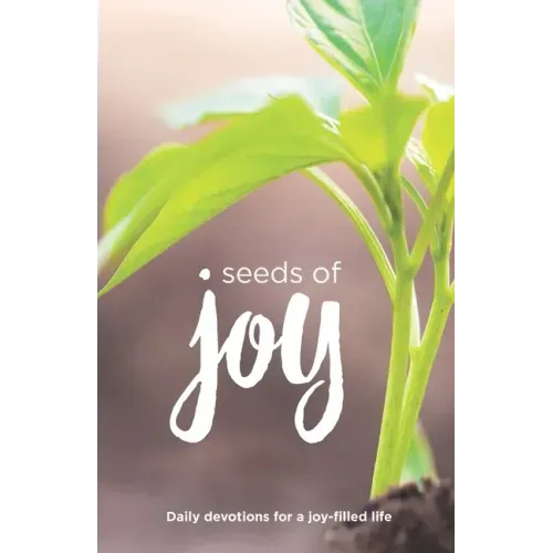 Seeds of Joy: Daily Devotions for a Joy-Filled Life