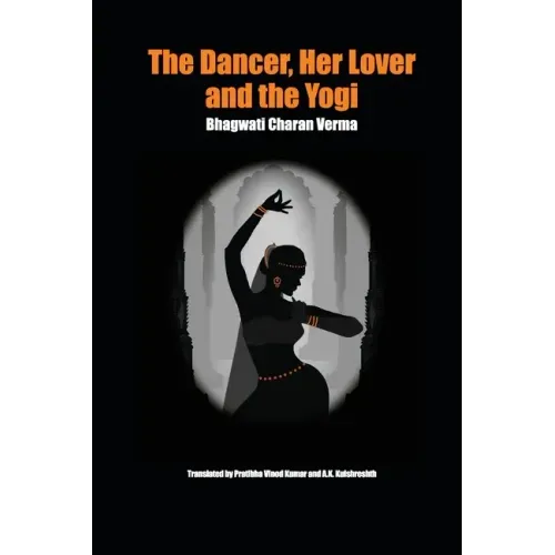The Dancer, Her Lover and the Yogi: Chitralekha