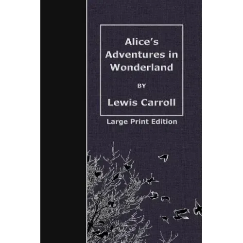 Alice's Adventures in Wonderland: Large Print Edition