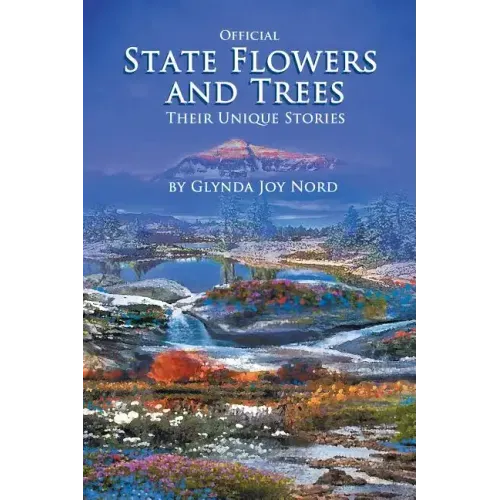 Official State Flowers and Trees: Their Unique Stories