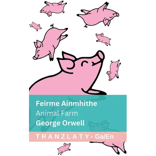 Feirme Ainmhithe / Animal Farm: Tranzlaty Gaeilge English