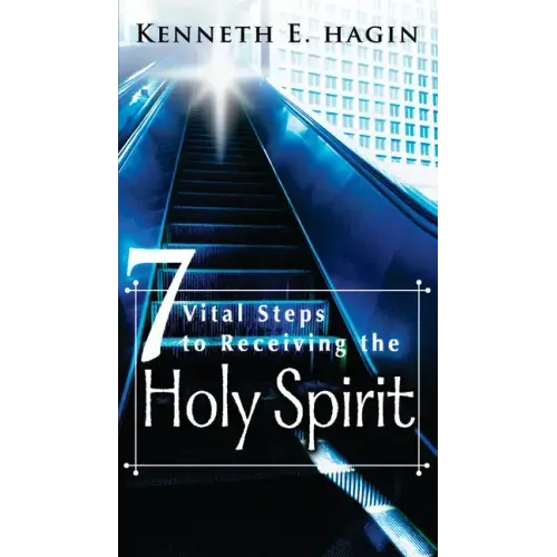 Seven Vital Steps to Receiving the Holy Spirit