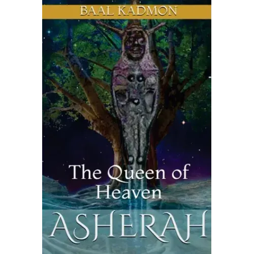 Asherah - The Queen of Heaven